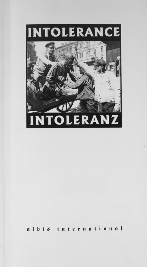 Intolerance: Češi, Němci a Židé na Ústecku 1938-1948 : edice dokumentů z fondu Archivu města Ústí nad Labem = Intoleranz : = Tschechen, Deutsche und Juden in Aussig und Umgebung 1938-1948 : = Edition der Dokumente aus den Beständen des Archivs der Stadt Aussig