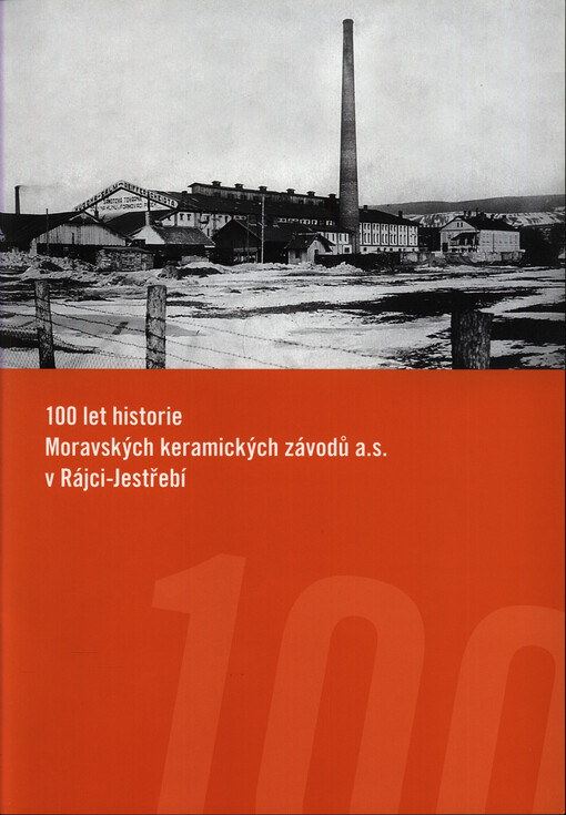 100 let historie Moravských keramických závodů a.s. v Rájci-Jestřebí