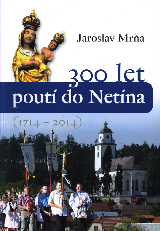 300 let poutí do Netína: (1714-2014)