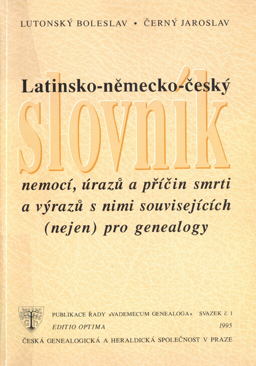 Latinsko-německo-český slovník nemocí, úrazů a příčin smrti a výrazů s nimi souvisejících (nejen) pro genealogy