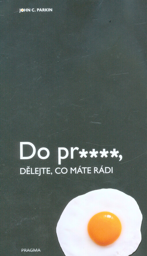 Do pr.…, dělejte, co máte rádi