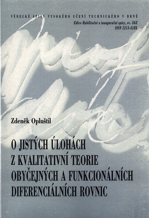 O jistých úlohách z kvalitativní teorie obyčejných a funkcionálních diferenciálních rovnic = On certain problems of qualitative theory of ordinary and functional differential equations : zkrácená verze habilitační práce