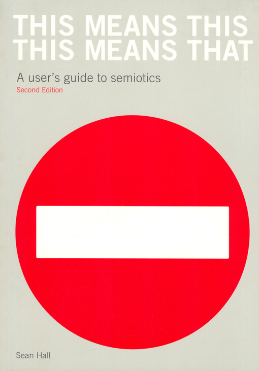 This means this, this means that :a user's guide to semiotics