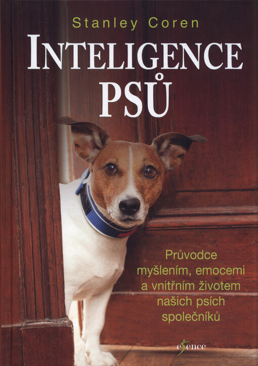 Inteligence psů : průvodce myšlením, emocemi a vnitřním životem našich psích společníků