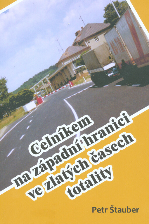 Celníkem na západní hranici ve zlatých časech totality