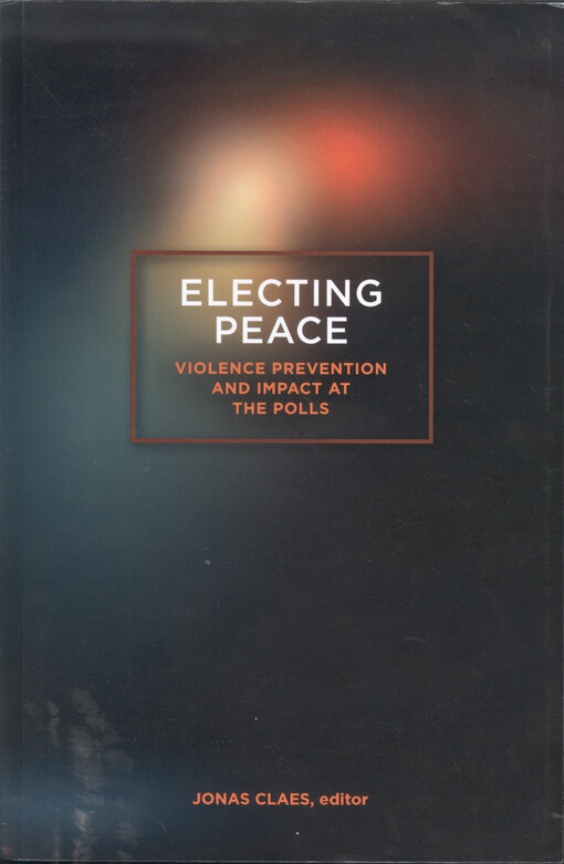 Electing peace : violence prevention and impact at the polls