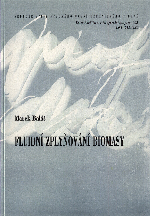 Fluidní zplyňování biomasy = Fluid biomass gasification : zkrácená verze habilitační práce v oboru konstrukční a procesní inženýrství