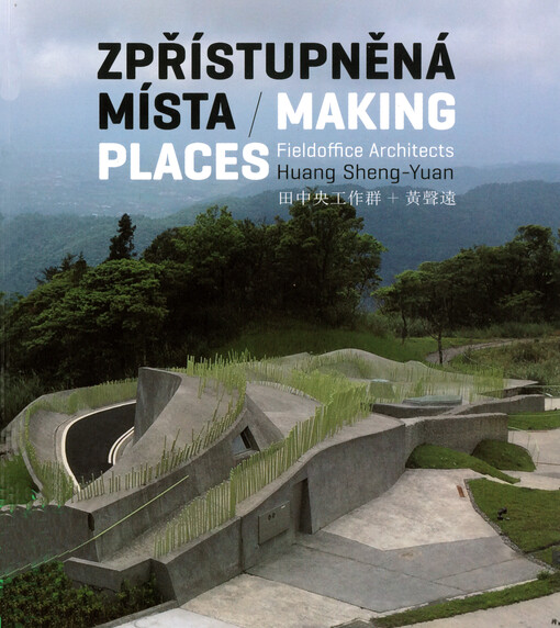 Zpřístupněná místa : fieldoffice architects = Making places