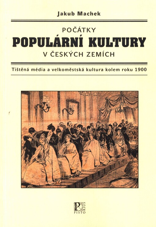 Počátky populární kultury v českých zemích: tištěná média a velkoměstská kultura kolem roku 1900