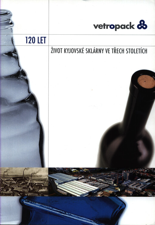 Život kyjovské sklárny ve třech stoletích : 120 let