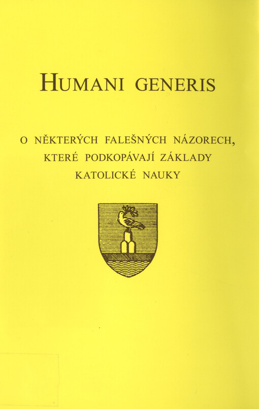 Humani generis : encyklika papeže Pia XII. o některých falešných názorech, které podkopávají základy katolické nauky z 12. srpna 1950 : pracovní překlad