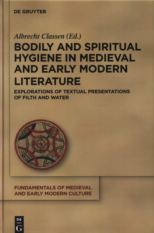 Bodily and spiritual hygiene in medieval and early modern literature : explorations of textual presentations of filth and water