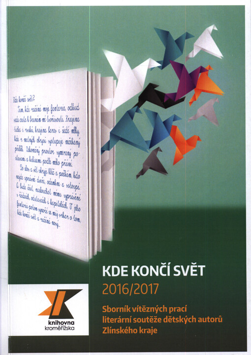 Kde končí svět? : sborník vítězných prací literární soutěže dětských autorů Zlínského kraje 2016/2017