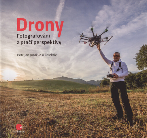 Drony - fotografování z ptačí perspektivy | Juračka Jan Petr, kolektiv - e-kniha