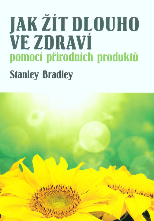 Jak žít dlouho ve zdraví - pomocí přírodních produktů