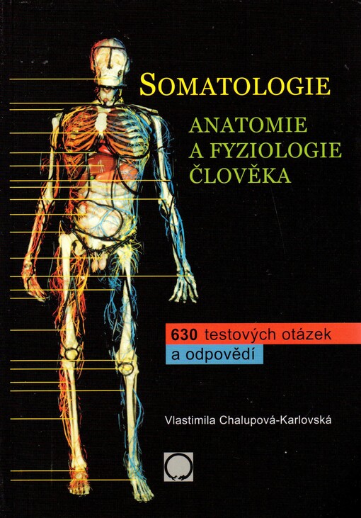 Somatologie : anatomie a fyziologie člověka : 630 testových otázek a odpovědí