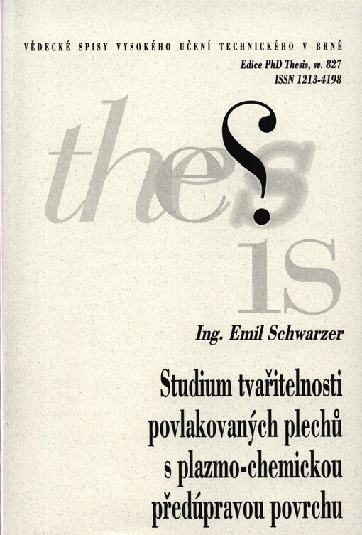 Studium tvařitelnosti povlakovaných plechů s plazmo-chemickou předúpravou povrchu = Study of formability of coated sheets from the plasma chemical pretreatment of surfaces : zkrácená verze PhD. Thesis