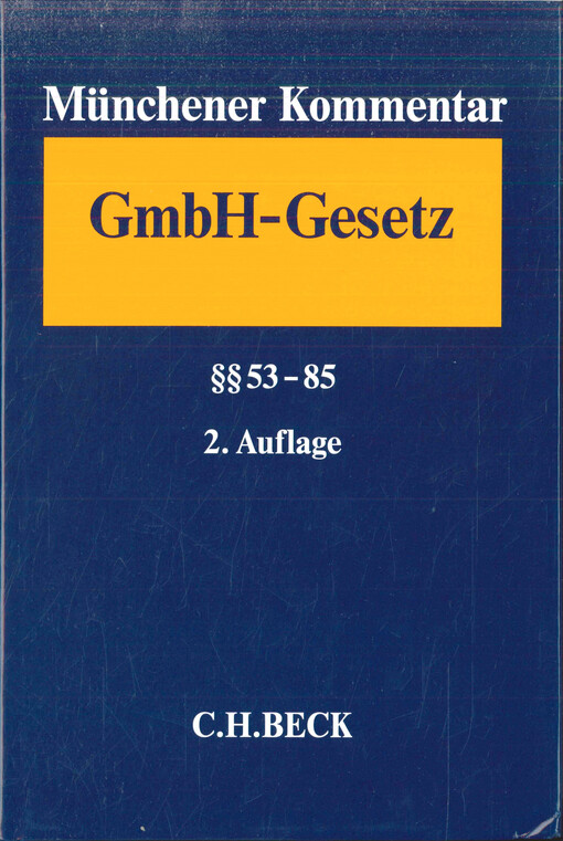 Münchener Kommentar zum Gesetz betreffend die Gesellschaften mit beschränkter Haftung (GmbHG). Band 3, §§ 53-85