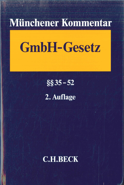 Münchener Kommentar zum Gesetz betreffend die Gesellschaften mit beschränkter Haftung (GmbHG). Band 2, §§ 35-52
