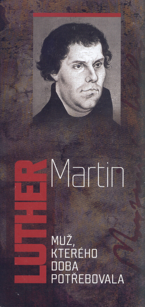 Martin Luther: muž, kterého doba potřebovala