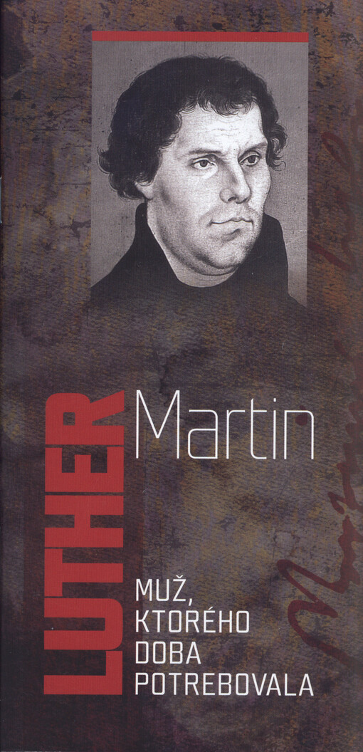 Martin Luther : muž, ktorého doba potrebovala