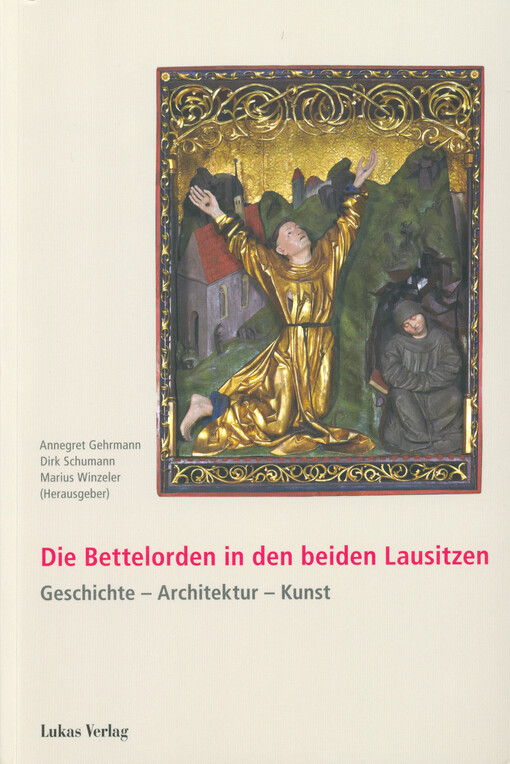 Die Bettelorden in den beiden Lausitzen : Geschichte - Architektur - Kunst