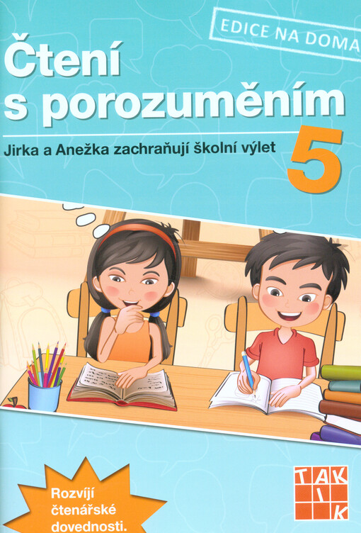 Čtení s porozuměním 5 : Jirka a Anežka zachraňují školní výlet