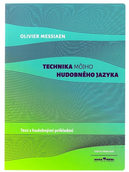 Technika môjho hudobného jazyka : text s hudobnými príkladmi