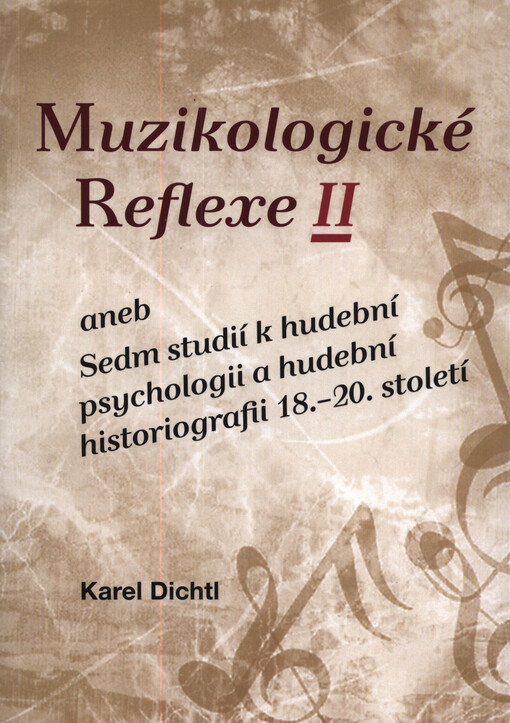Muzikologické reflexe II, aneb, Sedm studií k hudební psychologii a hudební historiografii 18.-20. století