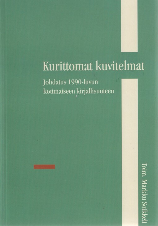 Kurittomat kuvitelmat : johdatus 1990-luvun kotimaiseen kirjallisuuteen