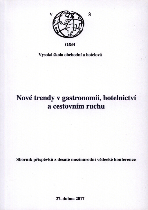 Nové trendy v gastronomii, hotelnictví a cestovním ruchu : sborník příspěvků z desáté mezinárodní vědecké konference, 27. dubna 2017