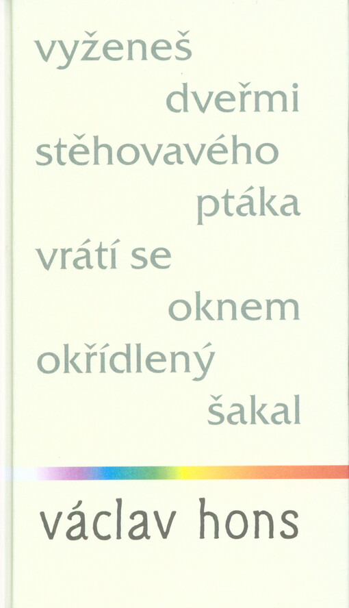 Vyženeš dveřmi stěhovavého ptáka, vrátí se oknem okřídlený šakal