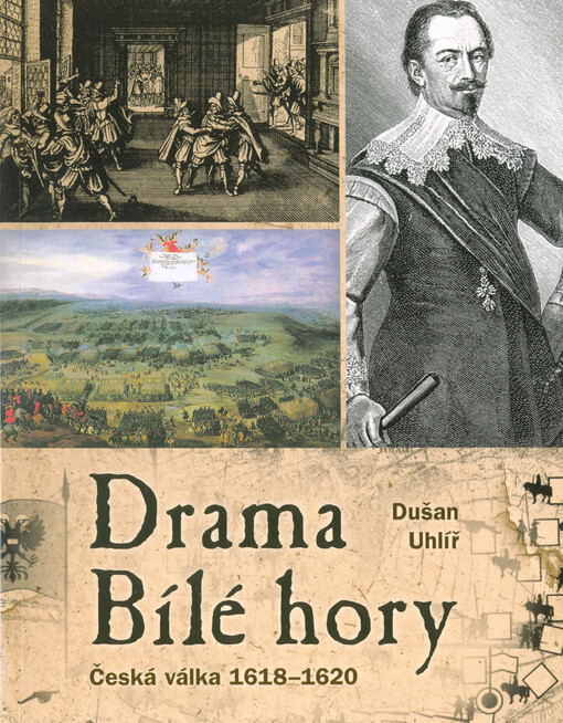 Drama Bílé hory : česká válka 1618-1620