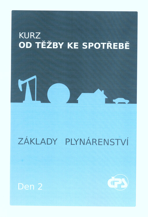 Kurz Od těžby ke spotřebě : základy plynárenství : studijní materiály