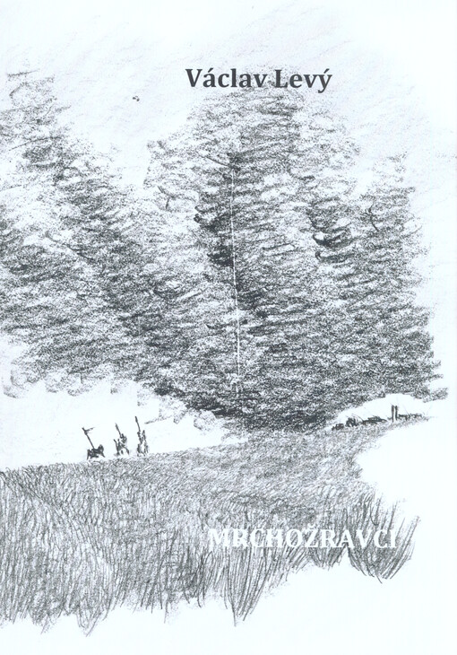 Mrchožravci : kdyby Jan Žižka skončil v roce 1409 na popravišti...