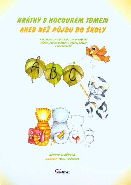Hrátky s kocourem Tomem, aneb, Než půjdu do školy : hry, aktivity a pracovní listy na ověření úrovně školní zralosti a rozvoj školní připravenosti