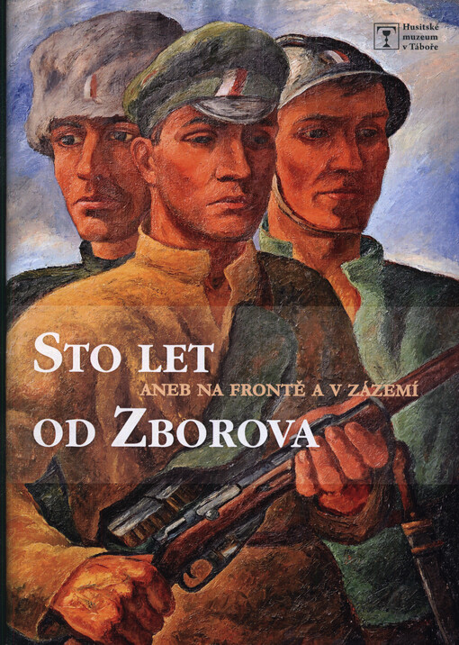 Sto let od Zborova, aneb, Na frontě a v zázemí