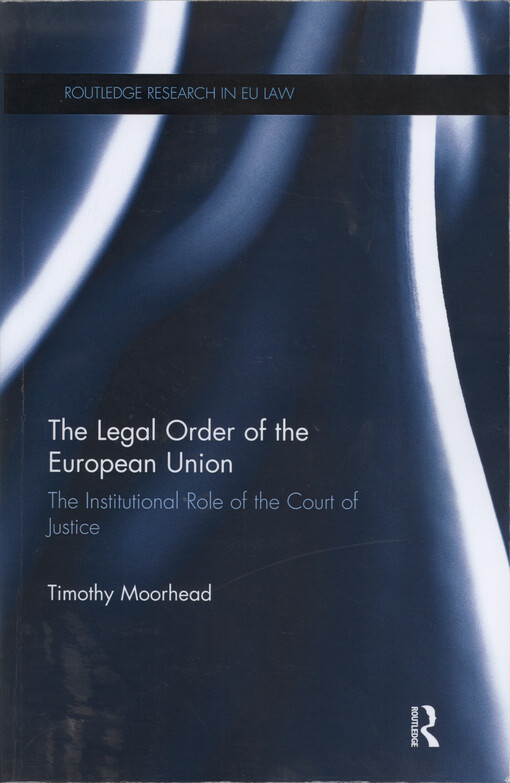 The legal order of the European Union : the institutional role of the Court of the Justice