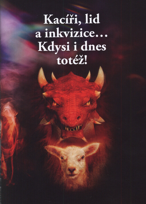 Kacíři, lid a inkvizice... : kdysi i dnes totéž!