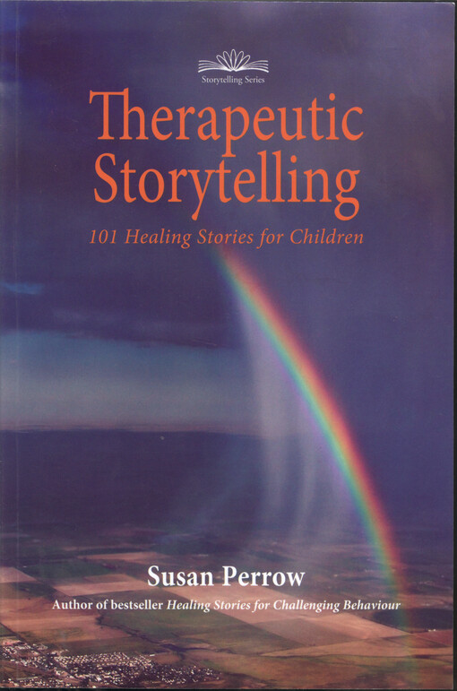 Therapeutic storytelling : 101 healing stories for children