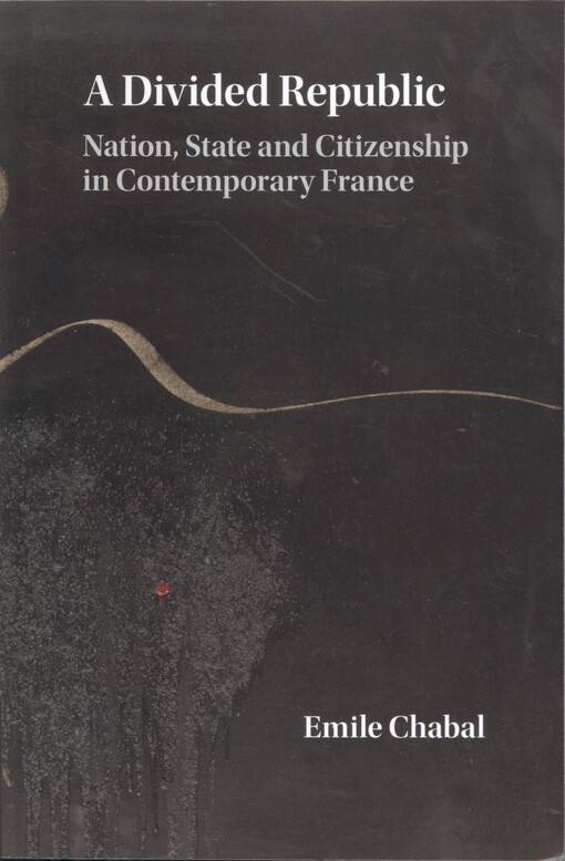 A divided republic : nation, state and citizenship in contemporary France