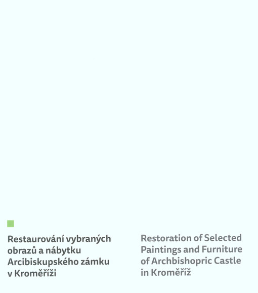 Restaurování vybraných obrazů a nábytku Arcibiskupského zámku v Kroměříži = Restoration of selected paintings and furniture of Archbishopric Castle in Kroměříž
