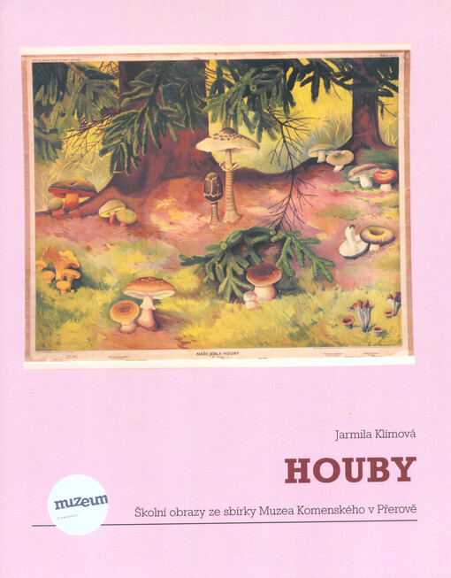 Houby : školní obrazy ze sbírky Muzea Komenského v Přerově
