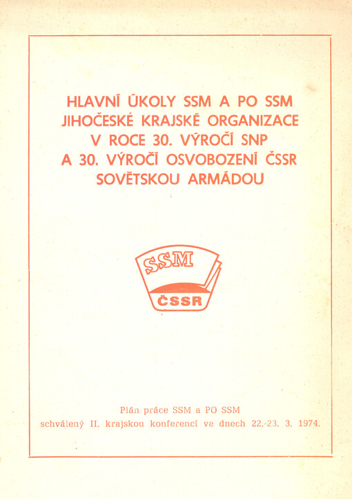 Hlavní úkoly SSM a PO SSM Jihočeské krajské organizace v roce 30. výročí SNP a 30. výročí osvobození ČSSR