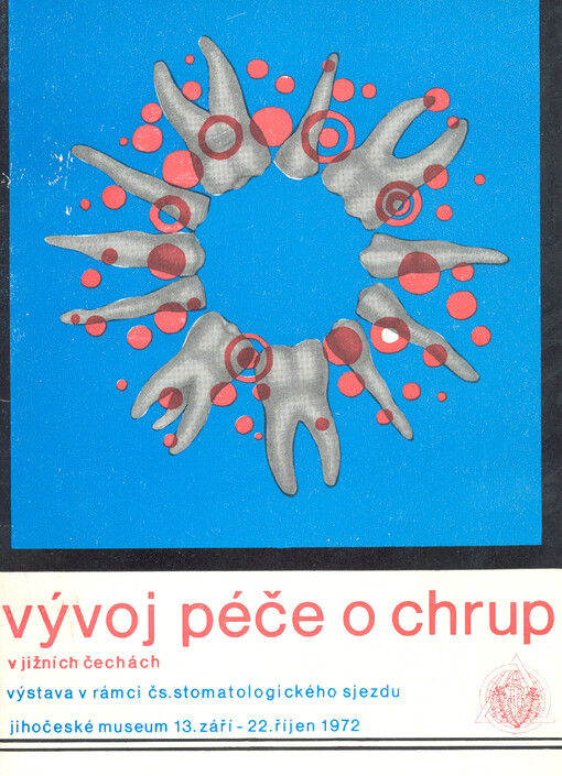 Katalog výstavy z vývoje péče o chrup : u příležitosti celostátního sjezdu Československé stomatologické společnosti v Českých Budějovicích