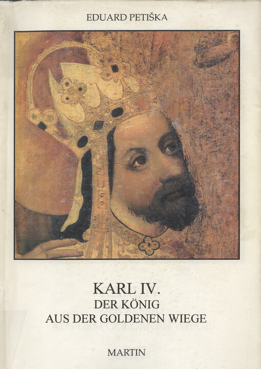 Karl IV: der König aus der goldenen Wiege