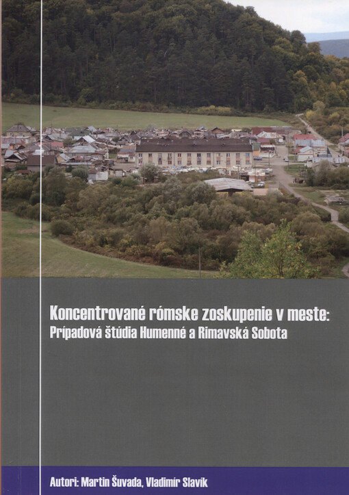 Koncentrované rómské zoskupenie v meste : prípadová štúdia Humenné a Rimavská Sobota