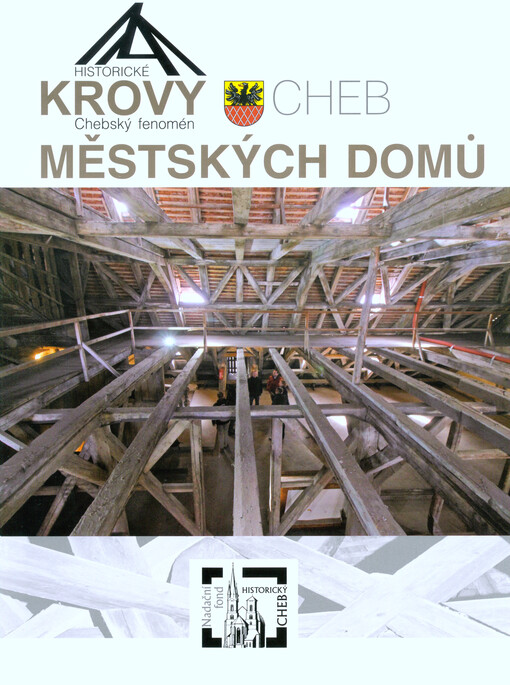 Historické krovy městských domů : chebský fenomén