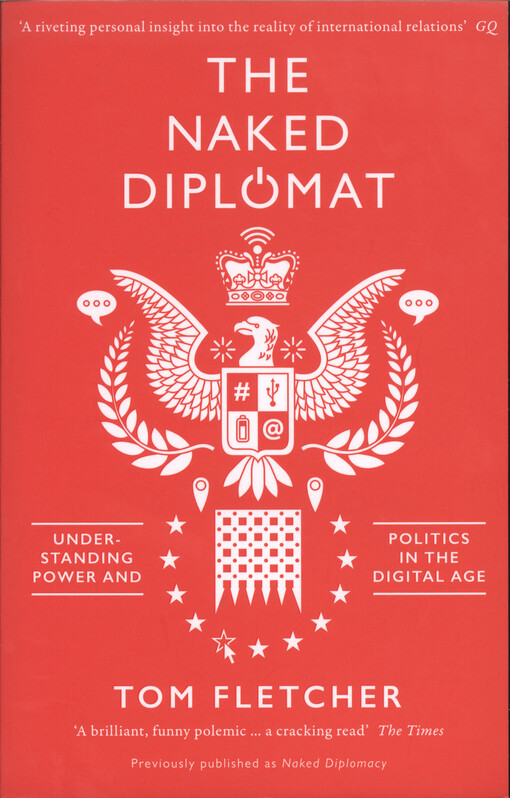 Naked diplomacy : understanding power and politics in the digital age