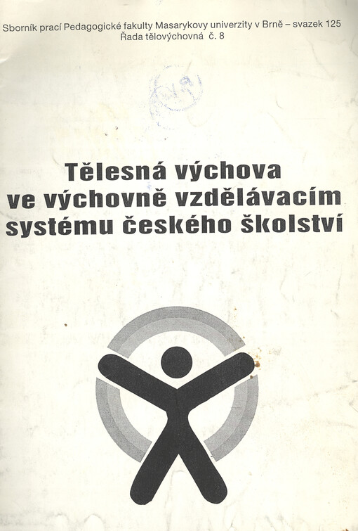 Tělesná výchova ve výchovně vzdělávacím systému českého školství : soubor statí ze semináře, [Brno] 21. 10. 1992, [Ústav tělesné kultury Pedag. fak. Masarykovy univ.]